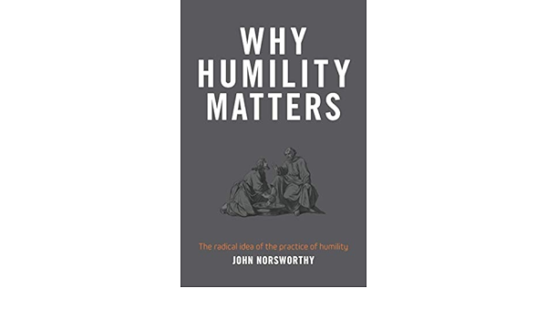 Why Humility Matters | John Norsworthy