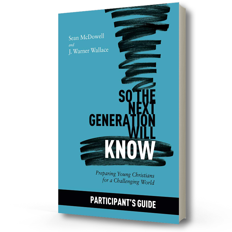 So the Next Generation Will Know Participants Guide | Sean McDowell & J Warner Wallace