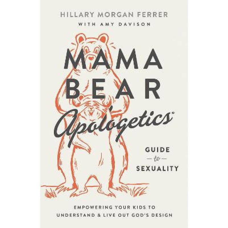 Mama Bear Apologetics Guide to Sexuality Hillary Morgan Ferrer