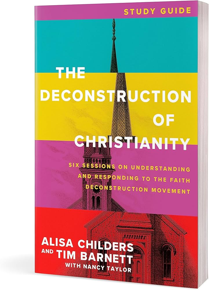 The Deconstruction of Christianity Study Guide | Alisa Childers and Tim Barnett with Nancy Taylor