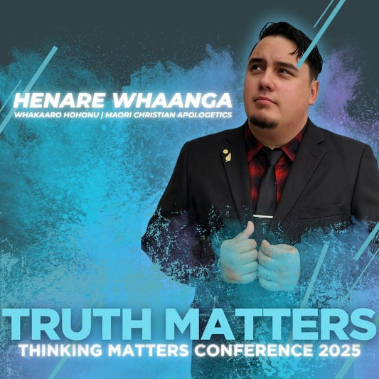 Henare Whaanga - Faith & Whakapapa - A Biblical Bicutluralism - Thinking Matters Conference 2025