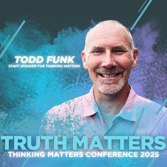 Todd Funk - Three Types of Faith - Thinking Matters Conference 2025