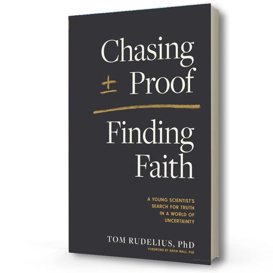 Chasing Proof, Finding Faith | Tom Rudelius