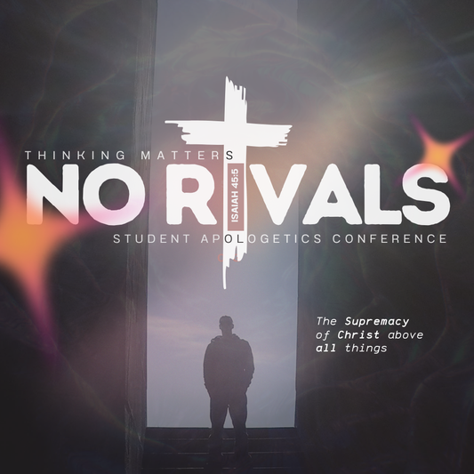 No Rivals | Student Apologetics Conference