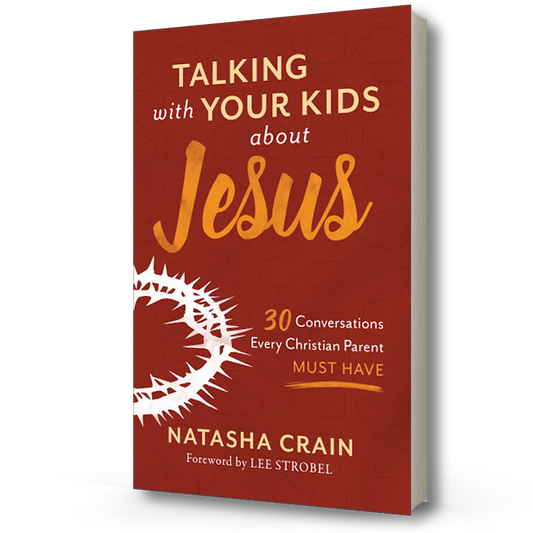 Talking with your Kids about Jesus - Natasha Crain