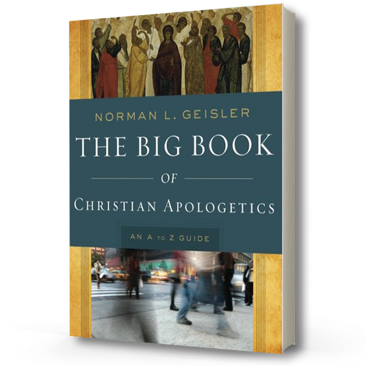 The Big Book of Christian Apologetics | Norman L. Geisler