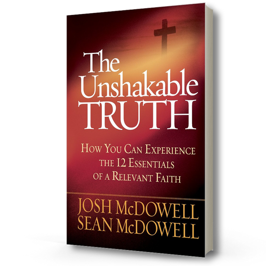 The Unshakable Truth | Josh McDowell & Sean McDowell